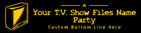 TV Show Custom Party 2 Banner